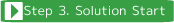 Step 3.Solution Start Step 3.Solution Start